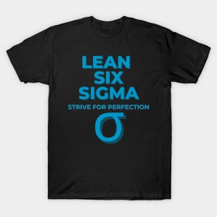 LEAN SIX SIGMA, strive for perfection T-Shirt